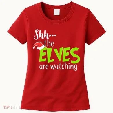 Shh The Elves Are Watching Women's T-Shirt