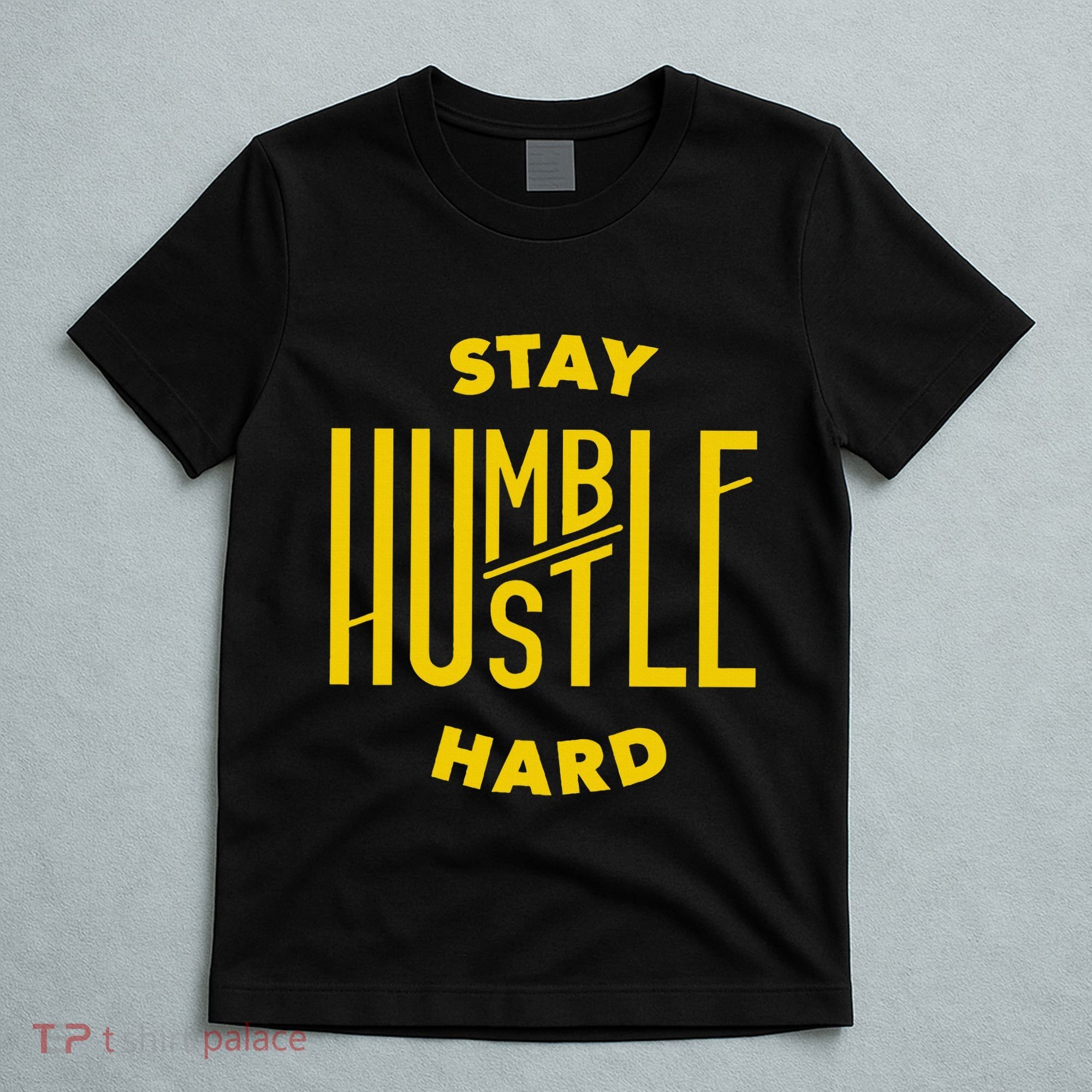 Stay Humble Hustle Hard T-Shirt