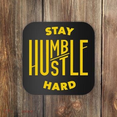 Stay Humble Hustle Hard Coaster