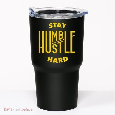 Stay Humble Hustle Hard Tumbler