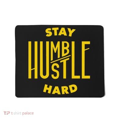Stay Humble Hustle Hard Mousepad