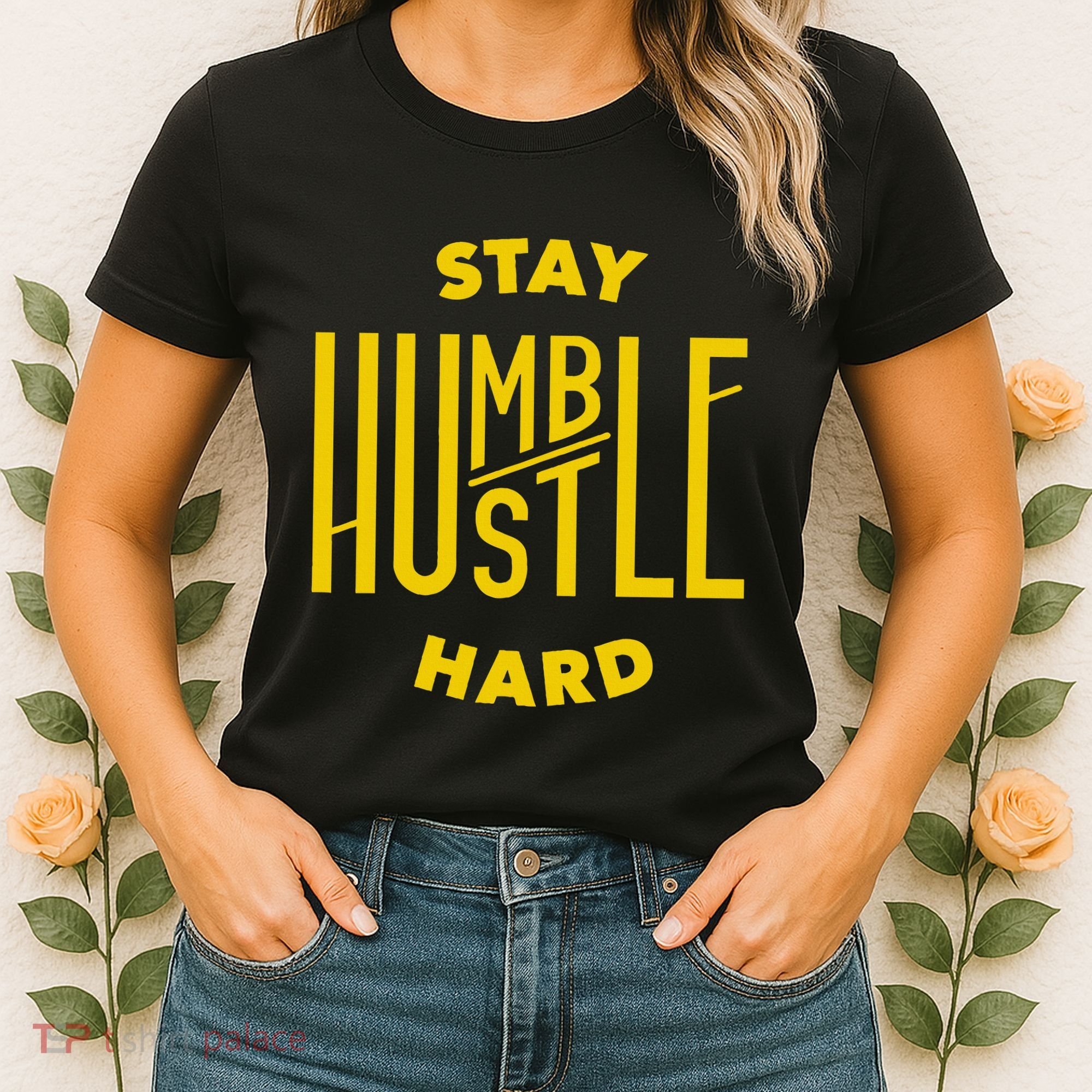 Stay Humble Hustle Hard Women's T-Shirt