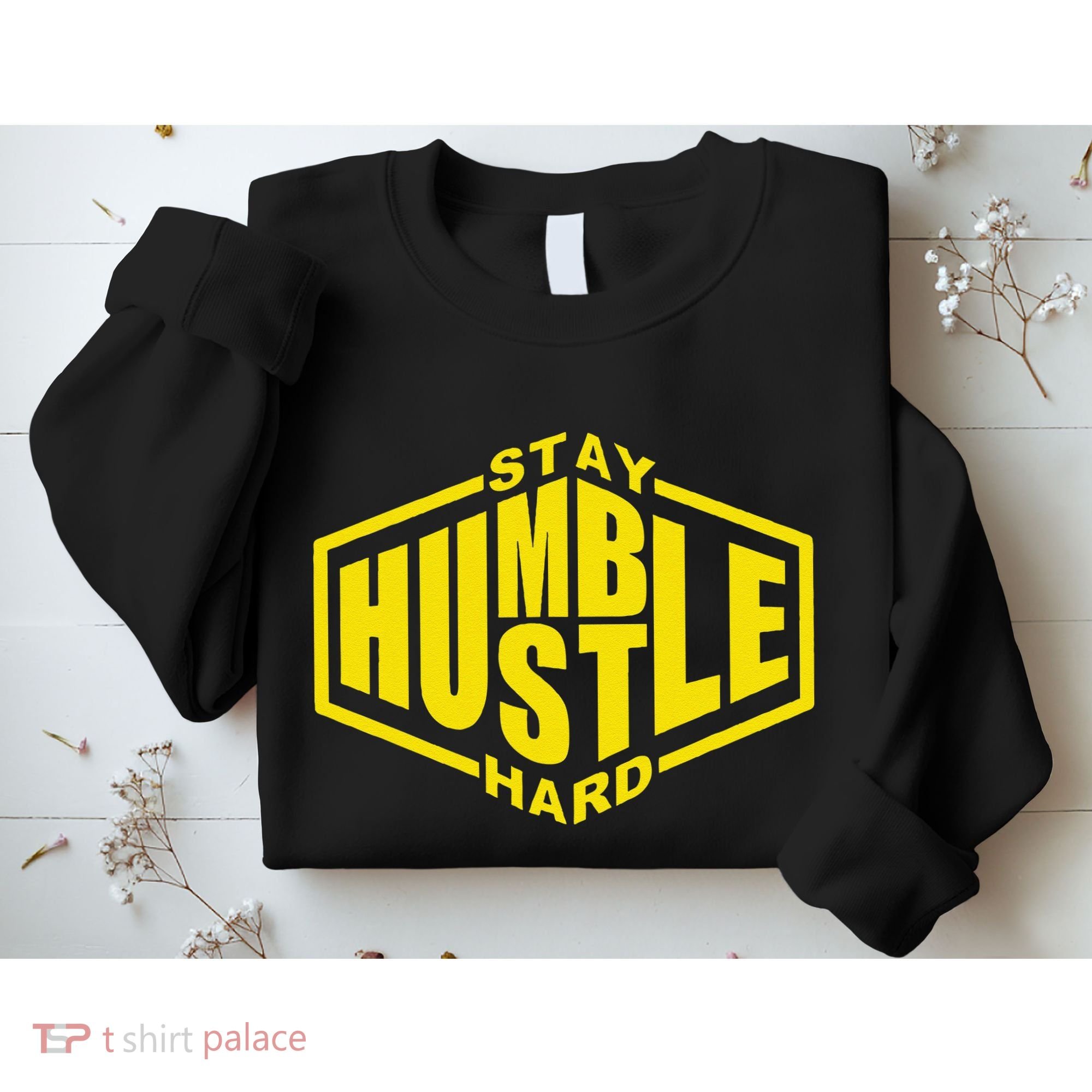 Stay Humble Hustle Hard Inspirational Bold Yellow Urban Vibe Sweatshirt