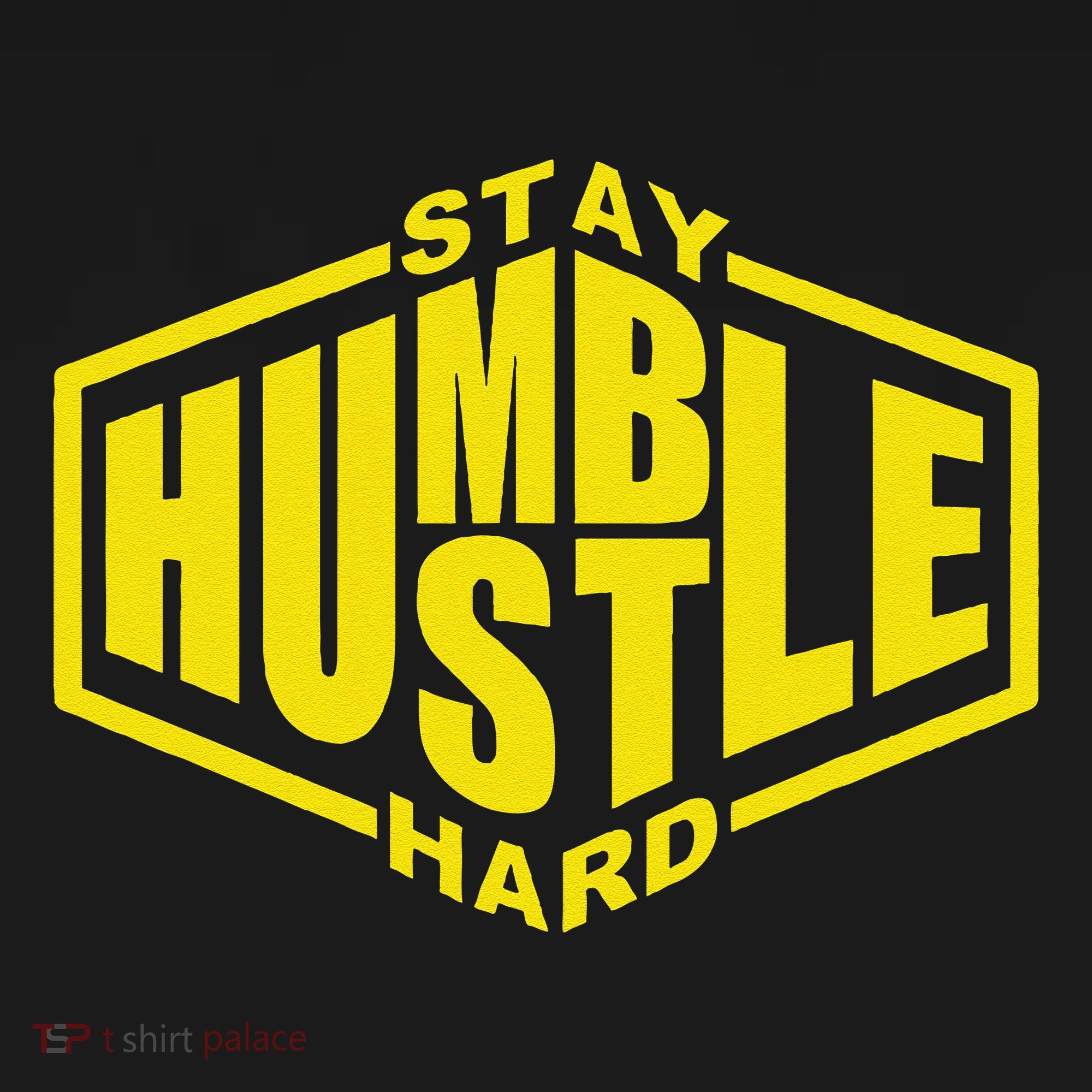 Stay Humble Hustle Hard Inspirational Bold Yellow Urban Vibe T-Shirt