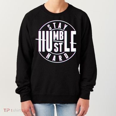 Stay Humble Hustle Hard Women's Sweatshirt