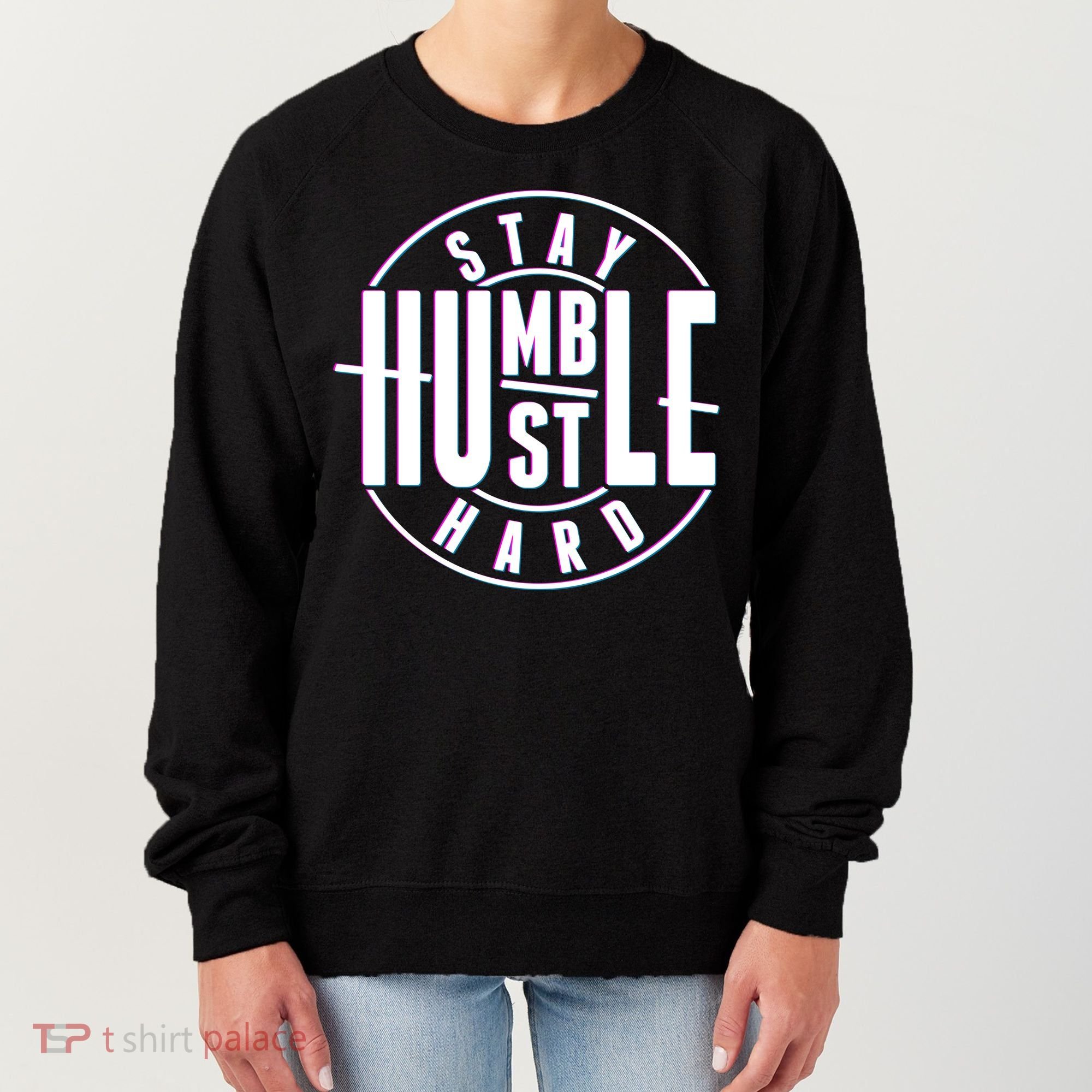 Stay Humble Hustle Hard Women's Sweatshirt