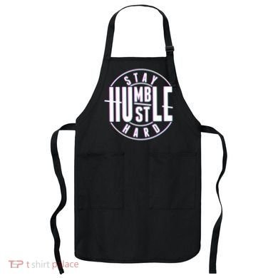 Stay Humble Hustle Hard Apron