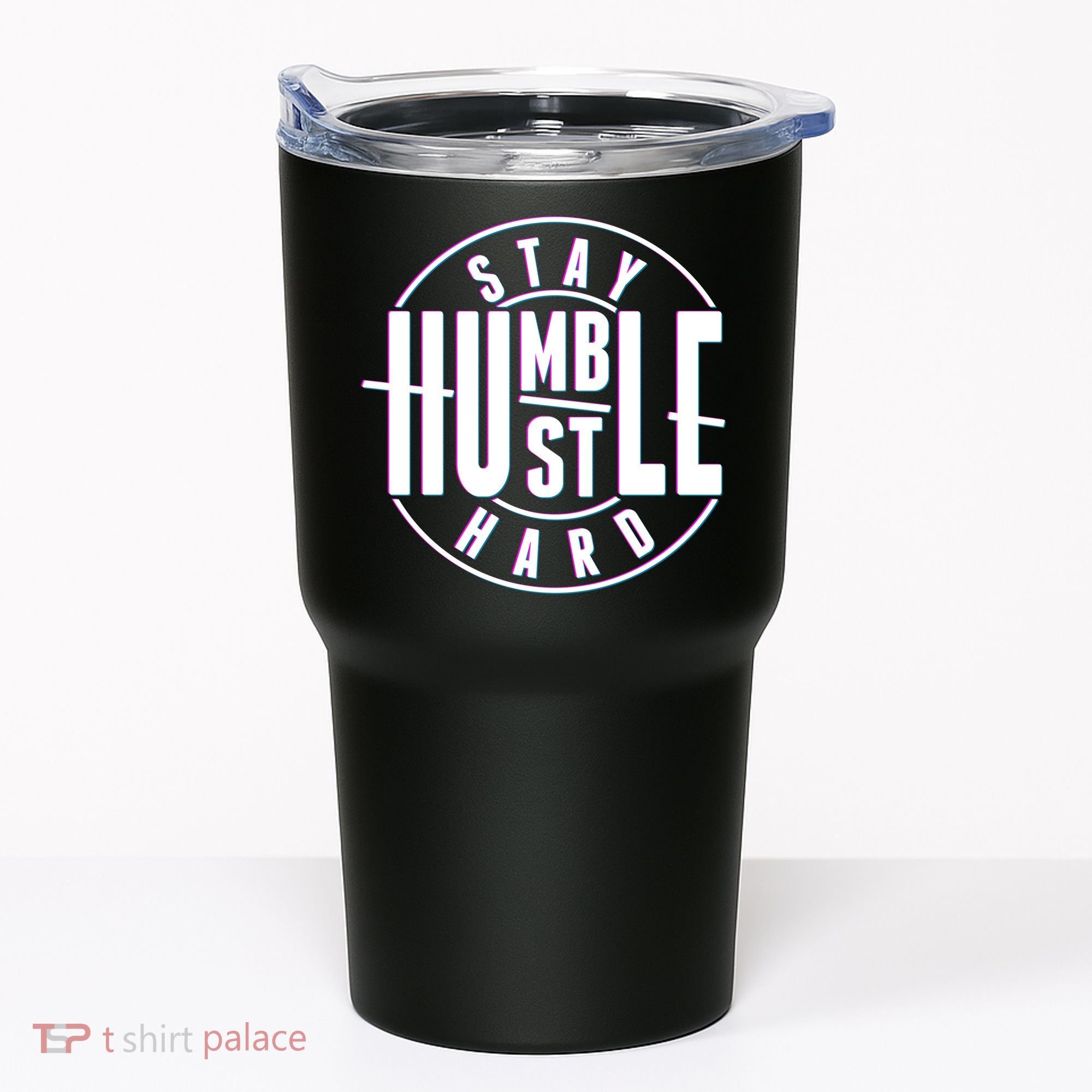 Stay Humble Hustle Hard Tumbler