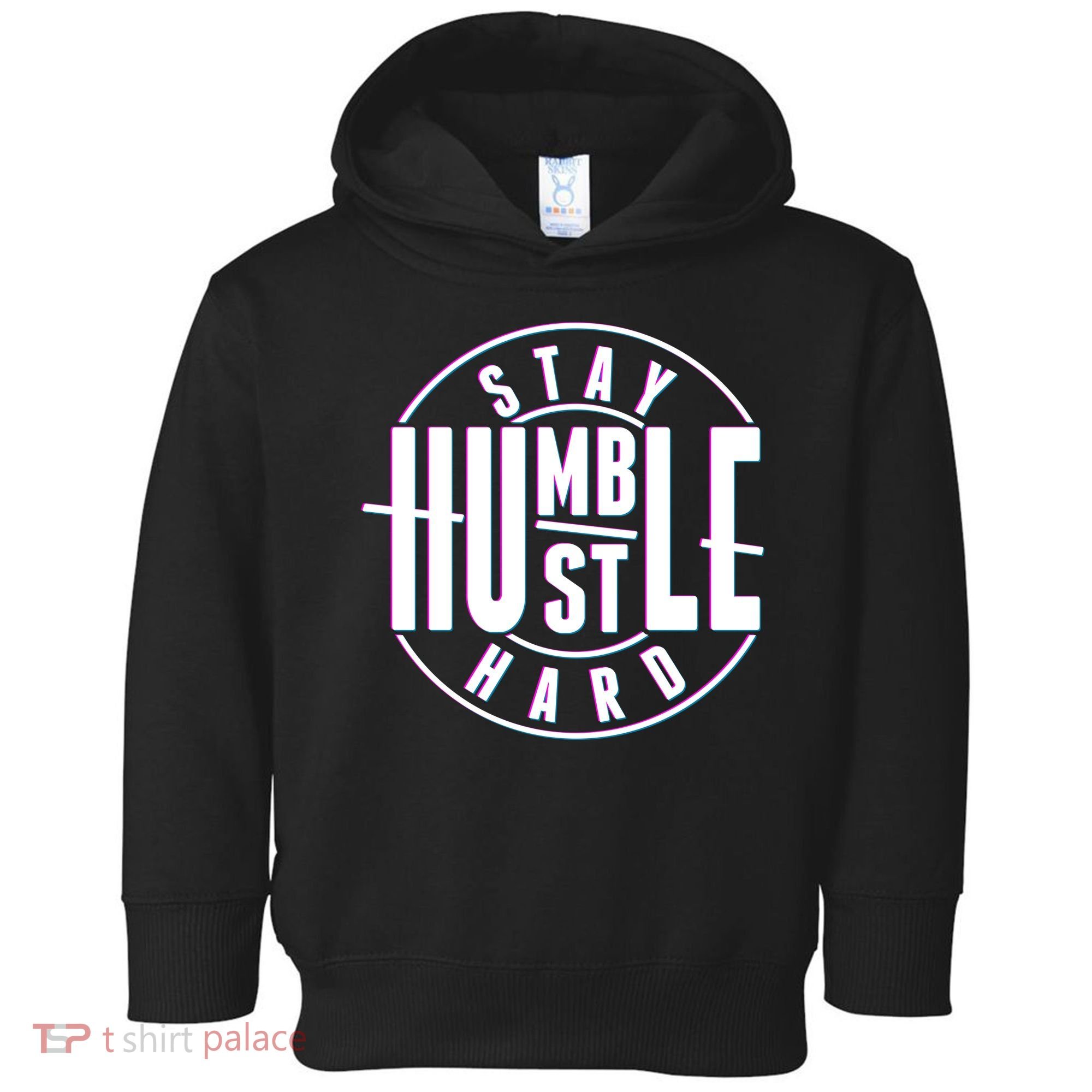 Stay Humble Hustle Hard Toddler Hoodie