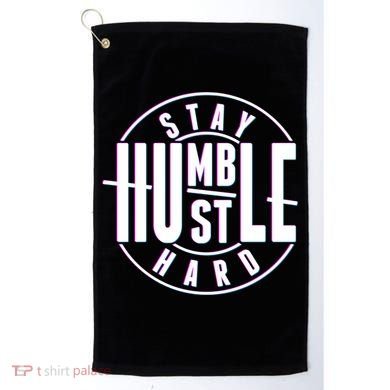 Stay Humble Hustle Hard Golf Towel