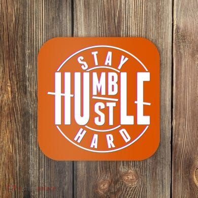 Stay Humble Hustle Hard Coaster