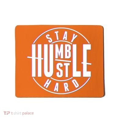 Stay Humble Hustle Hard Mousepad