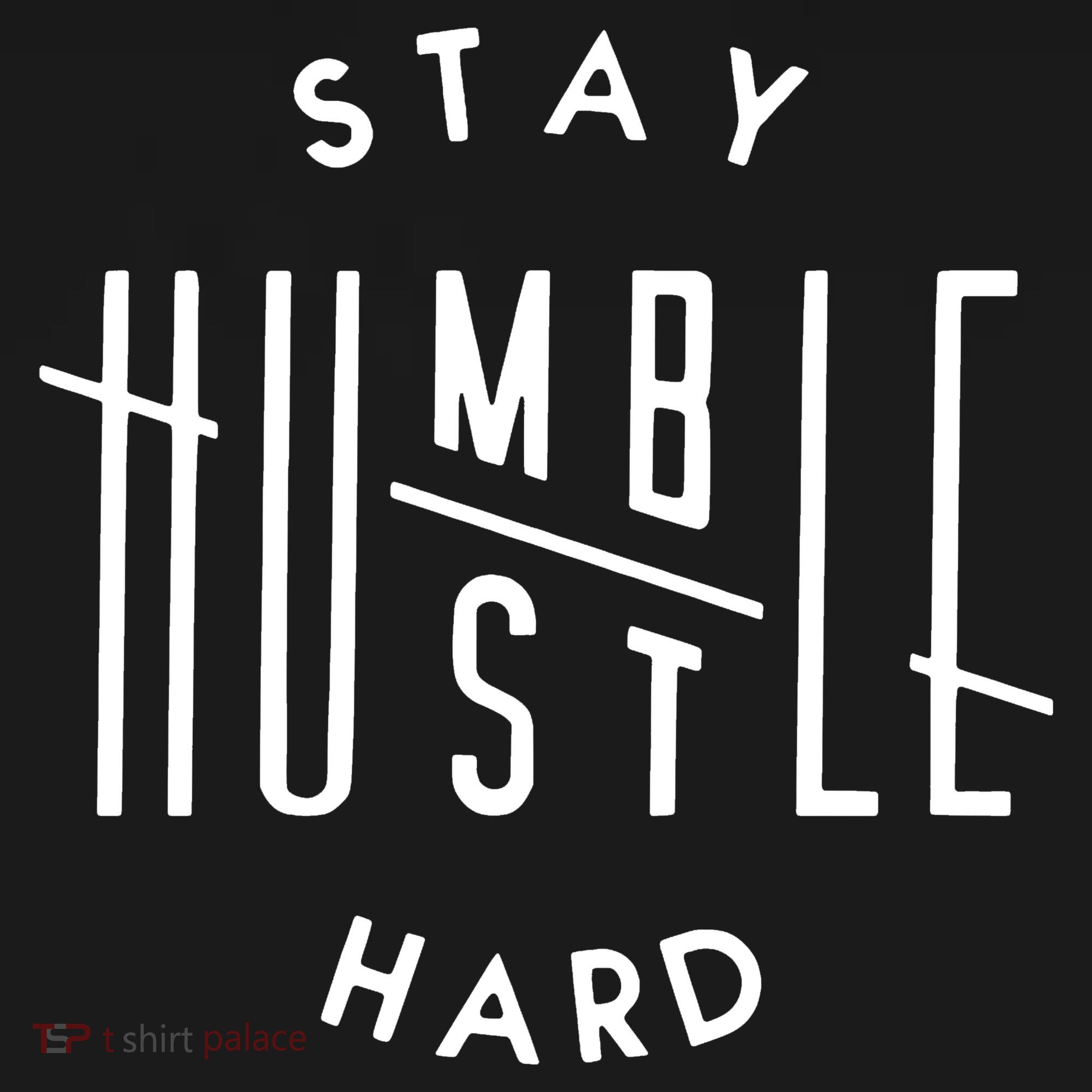 Stay Humble Hustle Hard T-Shirt