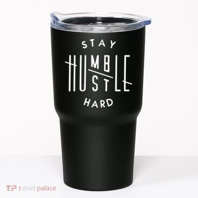 Stay Humble Hustle Hard Tumbler