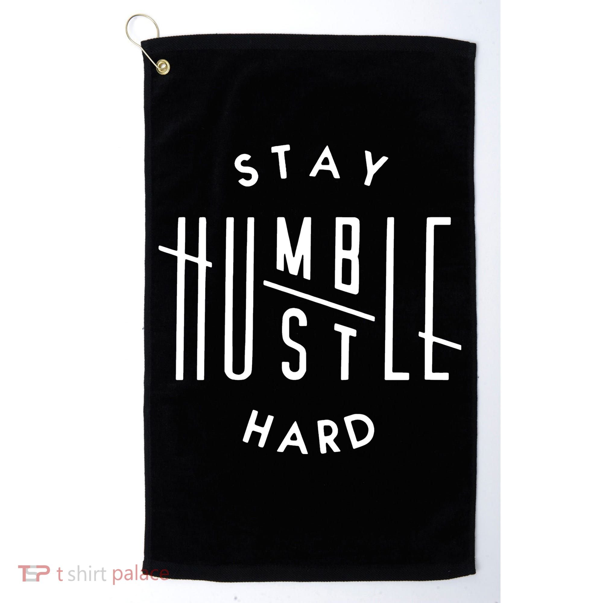 Stay Humble Hustle Hard Golf Towel