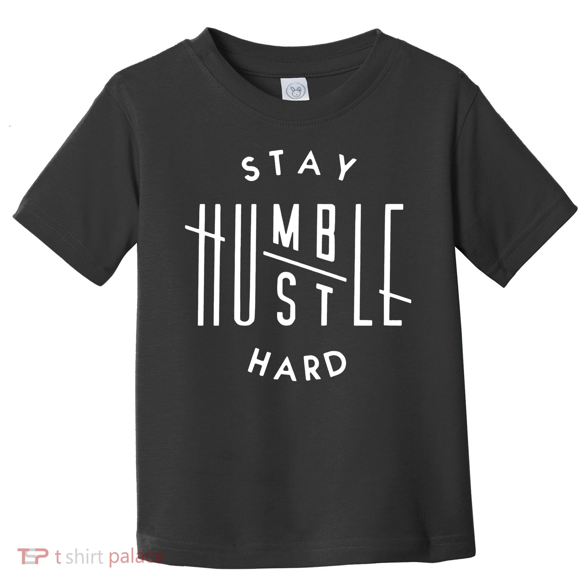 Stay Humble Hustle Hard Toddler T-Shirt