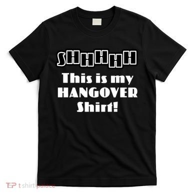 Shhh This Is My Hangover Shirt T-Shirt