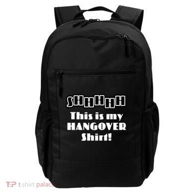 Shhh This Is My Hangover Shirt Backpack