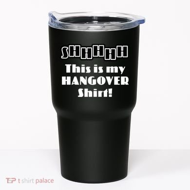 Shhh This Is My Hangover Shirt Tumbler