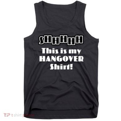 Shhh This Is My Hangover Shirt Tank Top