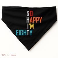 So Happy I'm Eighty Gag 80 Year Old Funny 80th Birthday USA-Made Doggie Bandana thumb 0