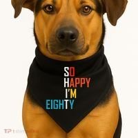 So Happy I'm Eighty Gag 80 Year Old Funny 80th Birthday USA-Made Doggie Bandana thumb 1