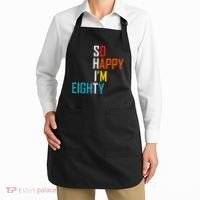 So Happy I'm Eighty Gag 80 Year Old Funny 80th Birthday Apron thumb 2