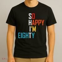 So Happy I'm Eighty Gag 80 Year Old Funny 80th Birthday T-Shirt thumb 3