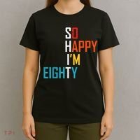 So Happy I'm Eighty Gag 80 Year Old Funny 80th Birthday T-Shirt thumb 4
