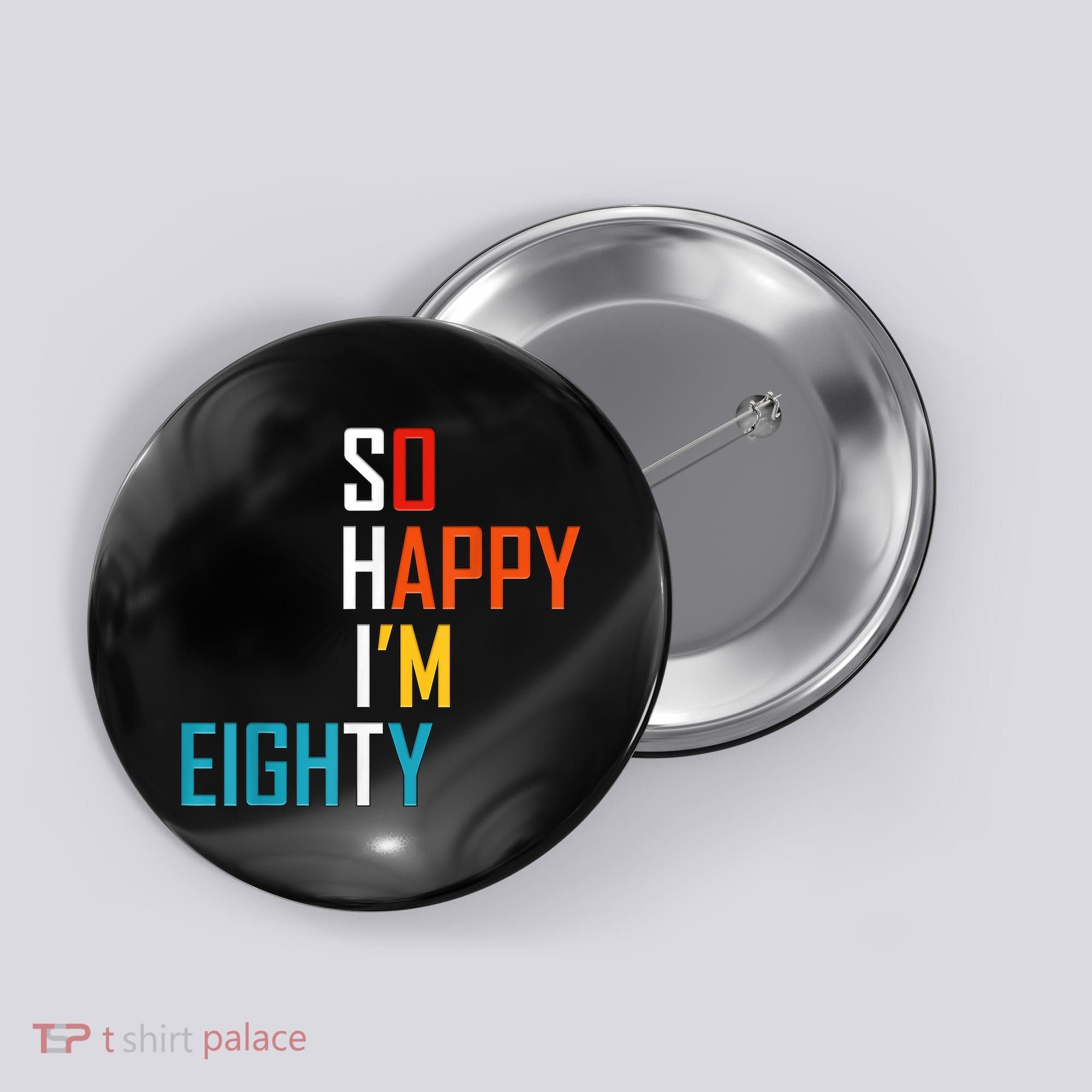 So Happy I'm Eighty Gag 80 Year Old Funny 80th Birthday Button