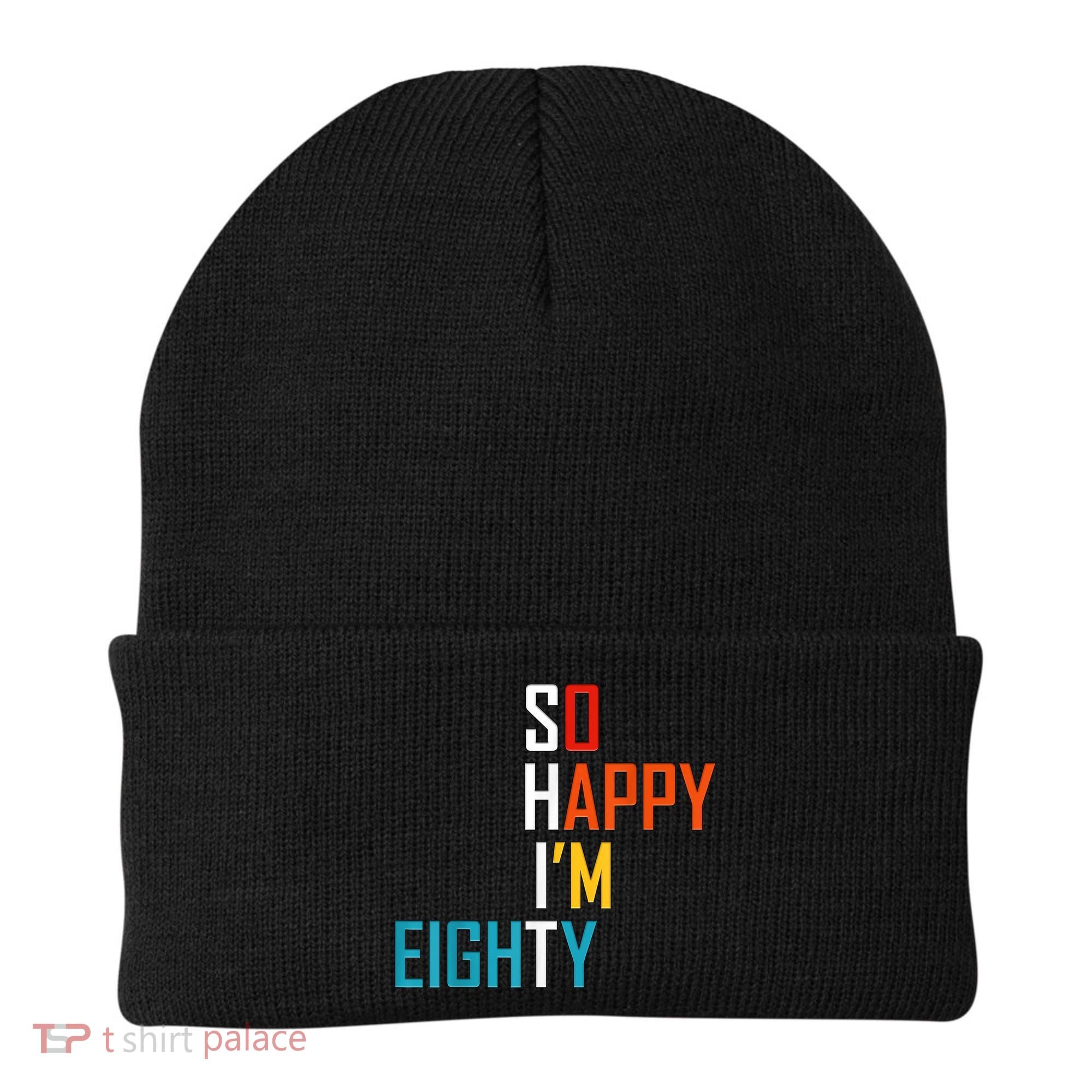 So Happy I'm Eighty Gag 80 Year Old Funny 80th Birthday Beanie