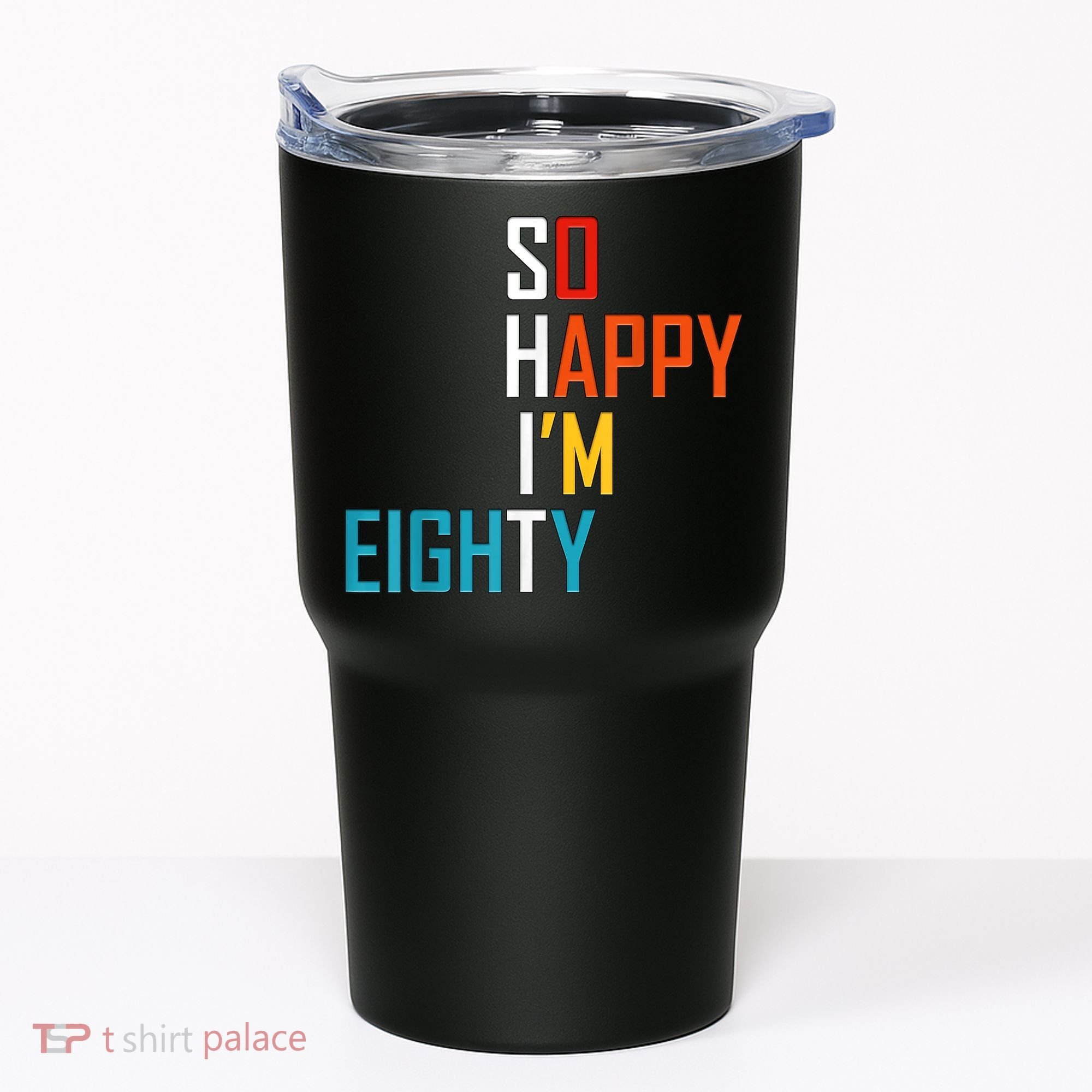 So Happy I'm Eighty Gag 80 Year Old Funny 80th Birthday Tumbler