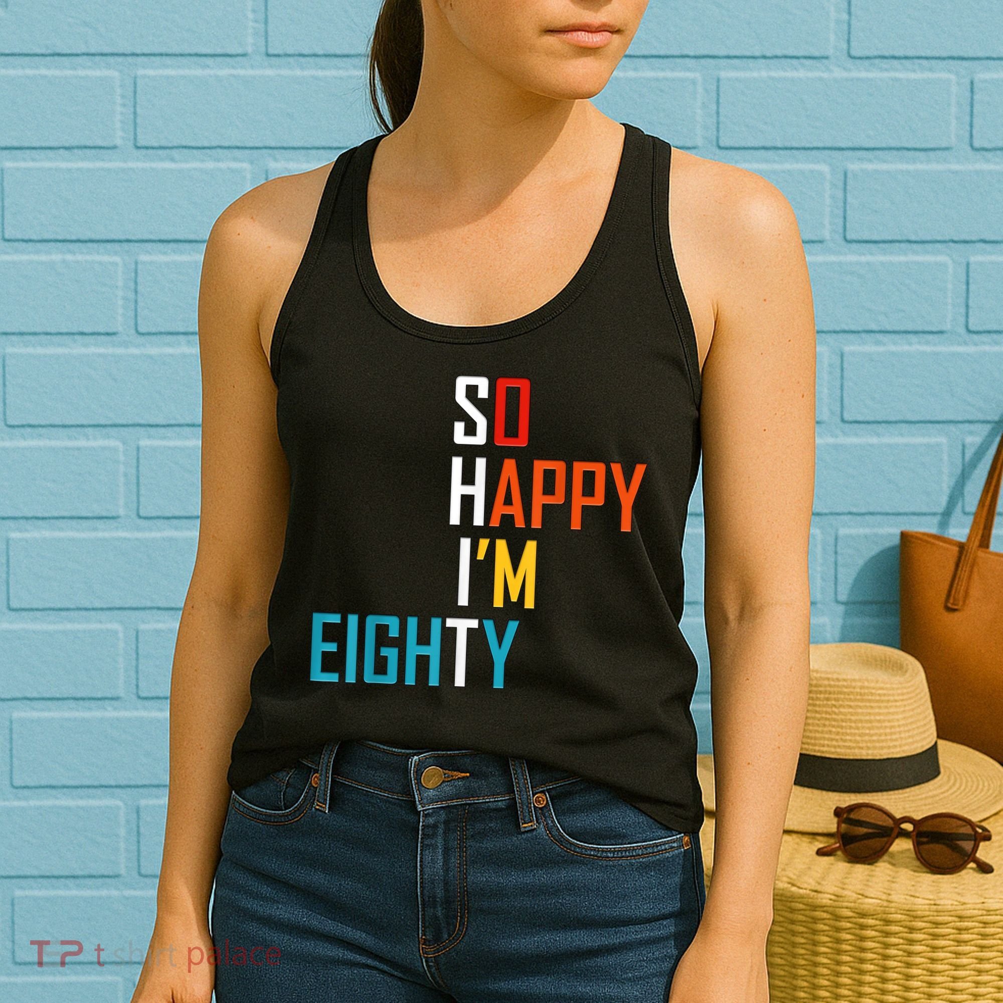 So Happy I'm Eighty Gag 80 Year Old Funny 80th Birthday Women's Tank Top