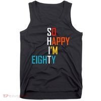 So Happy I'm Eighty Gag 80 Year Old Funny 80th Birthday Tank Top thumb 0