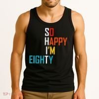 So Happy I'm Eighty Gag 80 Year Old Funny 80th Birthday Tank Top thumb 3