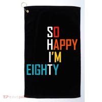 So Happy I'm Eighty Gag 80 Year Old Funny 80th Birthday Golf Towel thumb 0