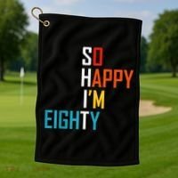 So Happy I'm Eighty Gag 80 Year Old Funny 80th Birthday Golf Towel thumb 1