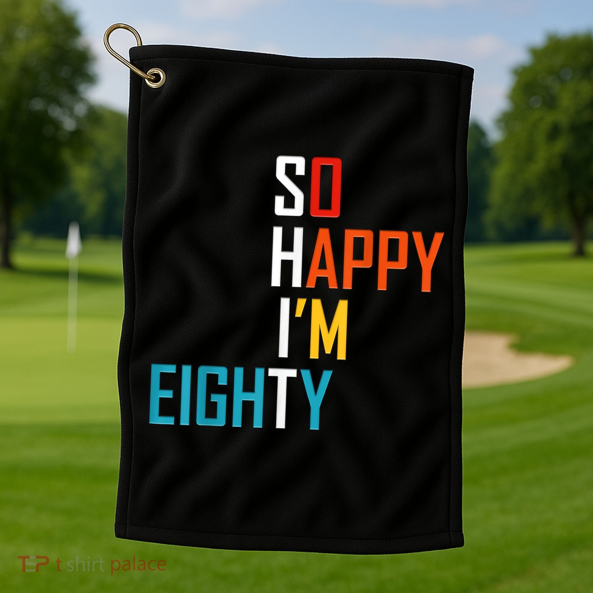 So Happy I'm Eighty Gag 80 Year Old Funny 80th Birthday Golf Towel