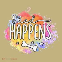 Shed Happens Is Dog Paws Is Dog Lover Is Dog Mom Is Dog Dad T-Shirt thumb 7