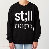 Still Here Inspirational Motivational Gift Women's Sweatshirt thumb 0
