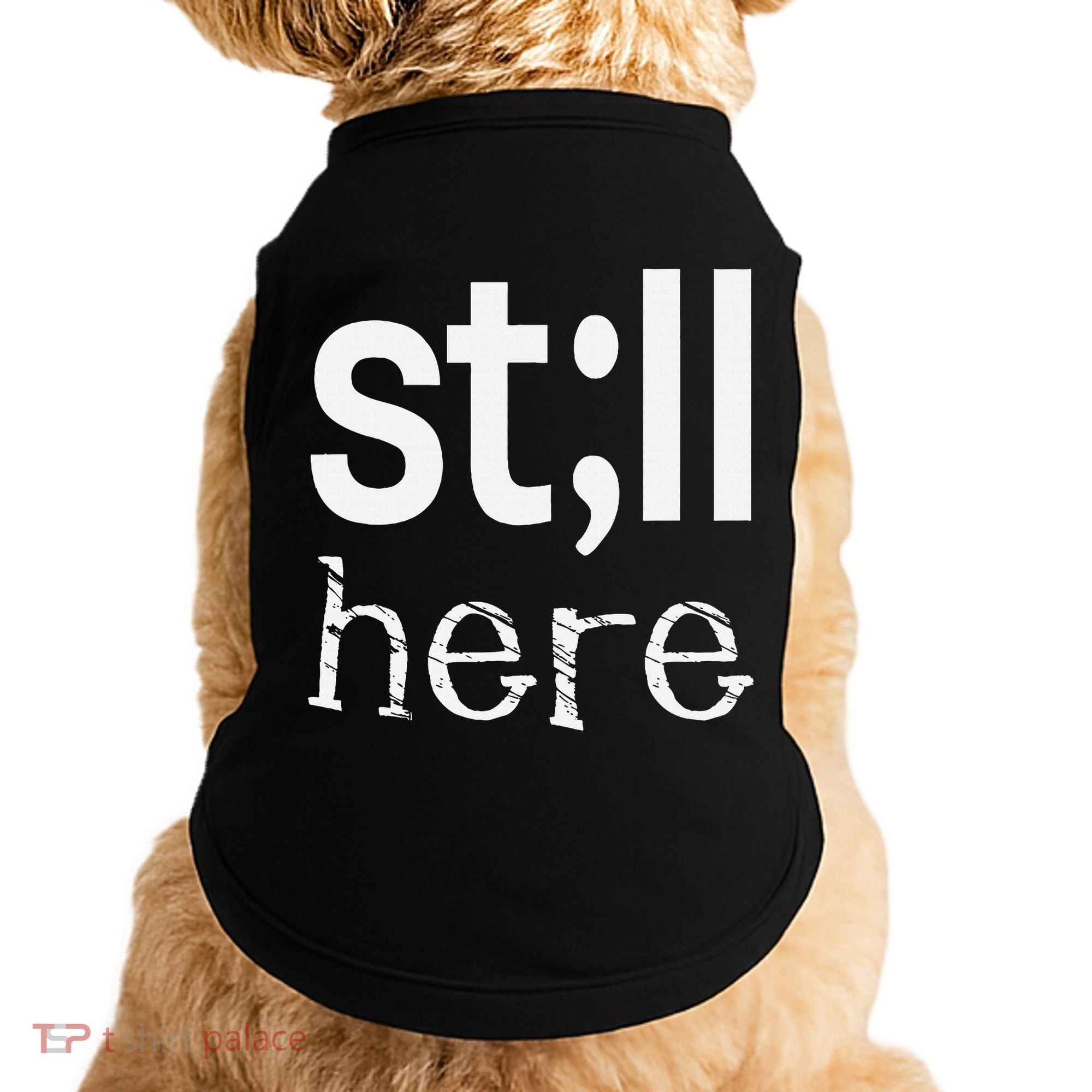 Still Here Inspirational Motivational Gift Doggie Tank