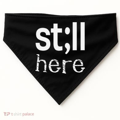 Still Here Inspirational Motivational Gift USA-Made Doggie Bandana