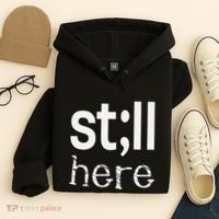 Still Here Inspirational Motivational Gift Hoodie thumb 4