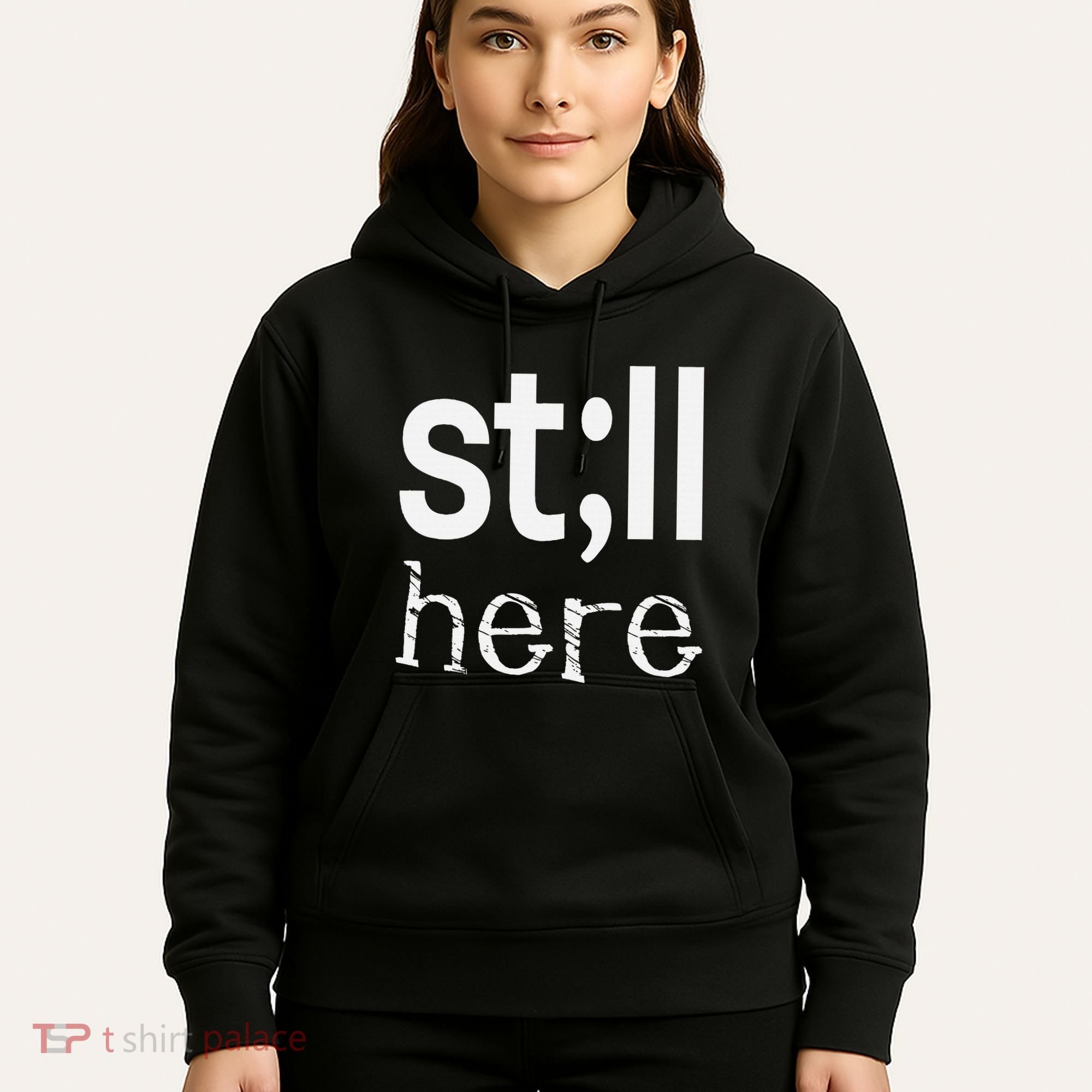 Still Here Inspirational Motivational Gift Hoodie