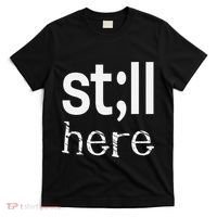 Still Here Inspirational Motivational Gift T-Shirt thumb 0