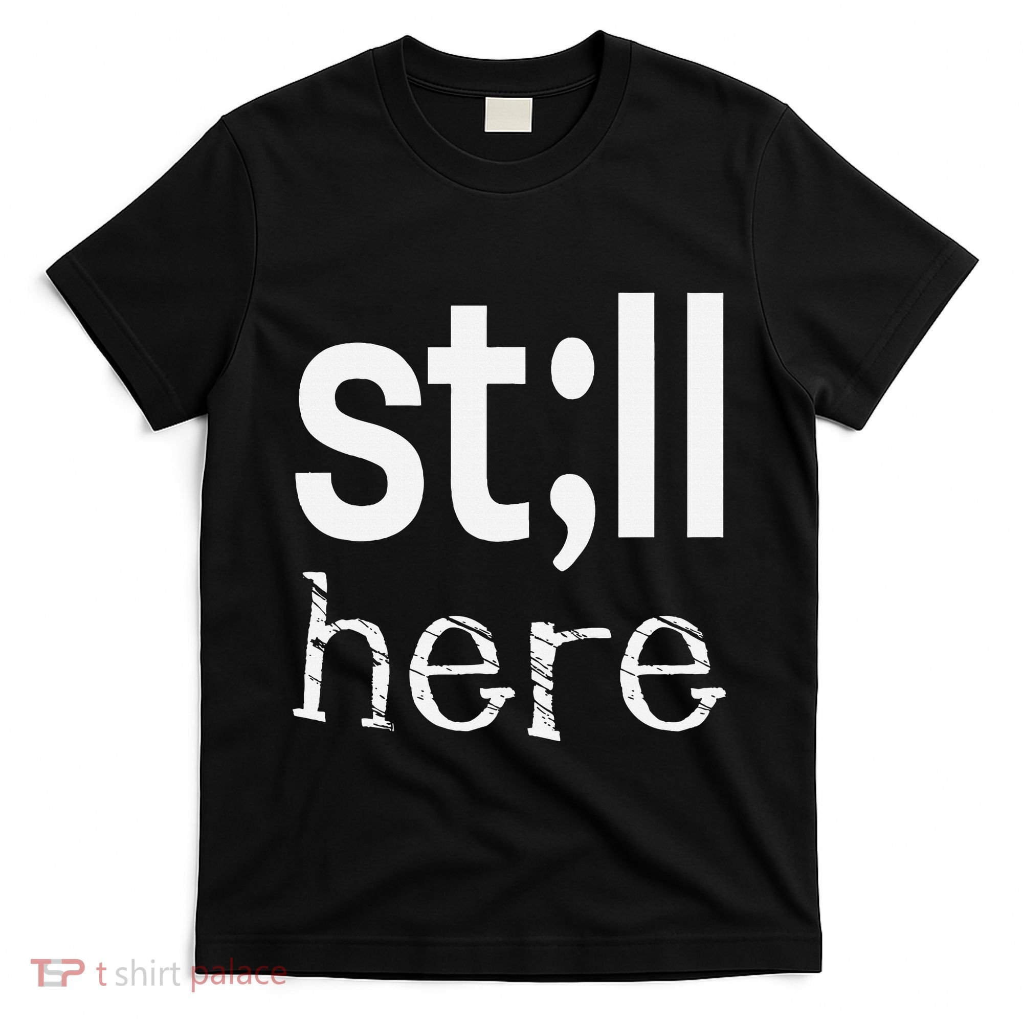 Still Here Inspirational Motivational Gift T-Shirt