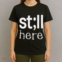 Still Here Inspirational Motivational Gift T-Shirt thumb 4