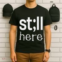 Still Here Inspirational Motivational Gift T-Shirt thumb 6