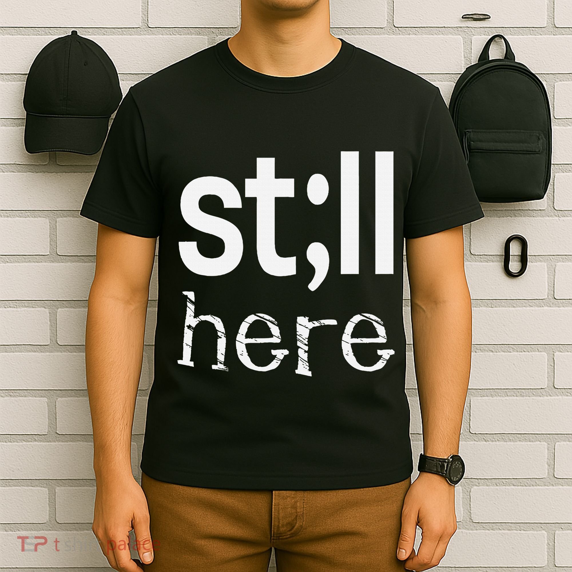 Still Here Inspirational Motivational Gift T-Shirt
