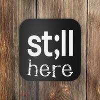 Still Here Inspirational Motivational Gift Coaster thumb 0